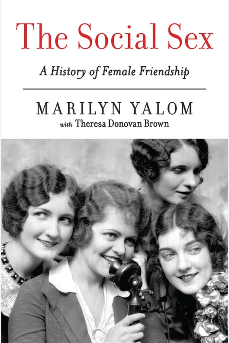Marilyn.Yalom.and.Theresa.Donovan.Brown.The.Social.Sex.A.History.of.Female.Friendship.2015.RETAiL.EPUB.eBook-NODE