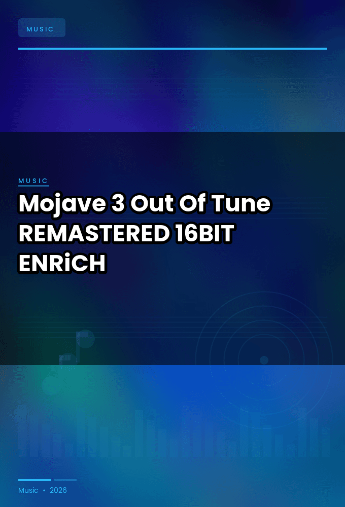 Mojave_3-Out_Of_Tune-REMASTERED-16BIT-WEB-FLAC-2026-ENRiCH