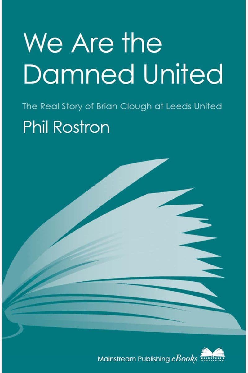 Phil.Rostron.-.We.Are.The.Damned.United.The.Real.Story.Of.Brian.Clough.At.Leeds.United.2011.RETAIL.EPUB.eBook-CTO