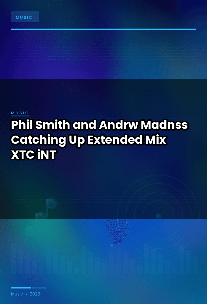 Phil_Smith_and_Andrw_Madnss-Catching_Up_Extended_Mix_-SINGLE-WEB-2024-XTC_iNT