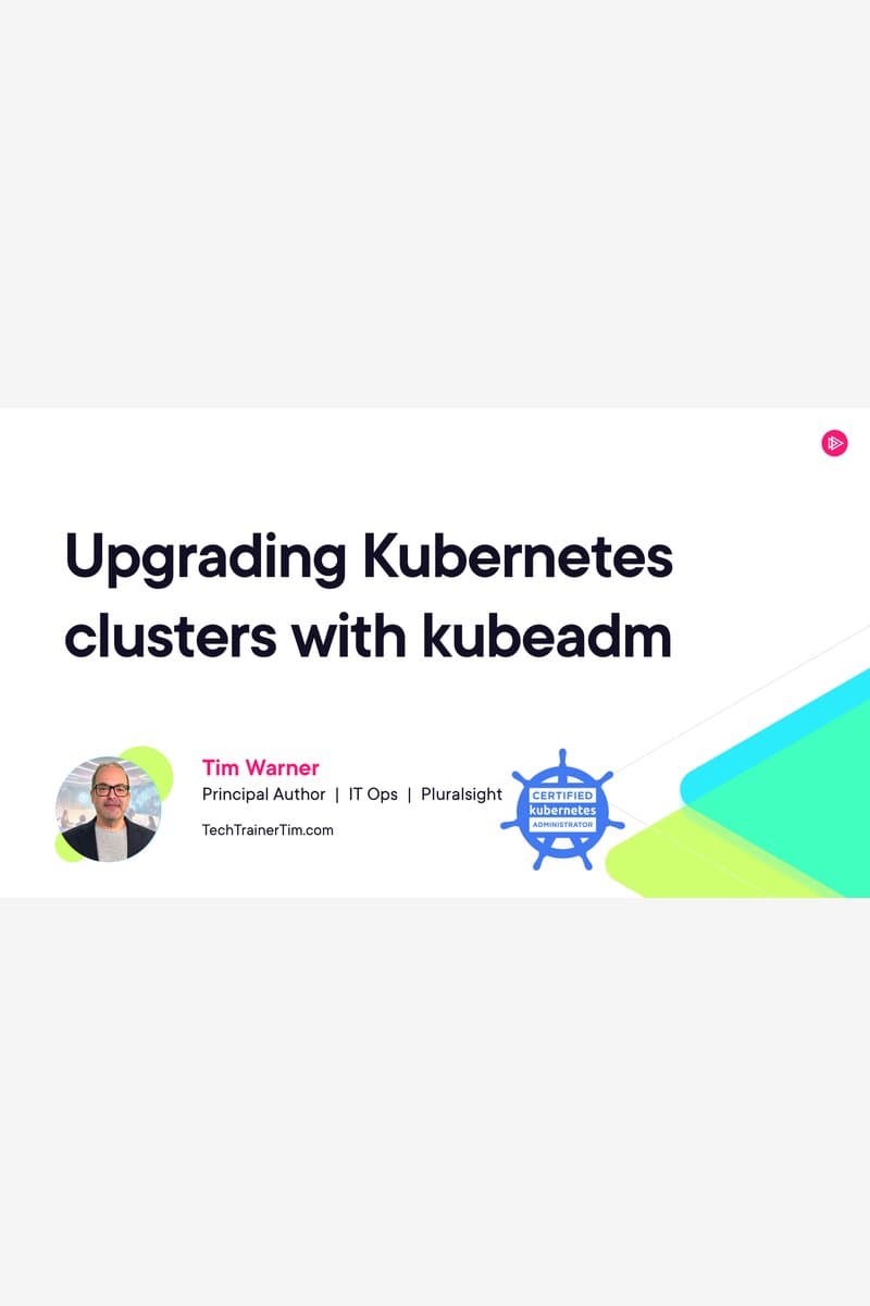 Pluralsight.Certified.Kubernetes.Administrator.CKA.Managing.Cluster.Lifecycle.and.Upgrades.2026.BOOKWARE-GETH