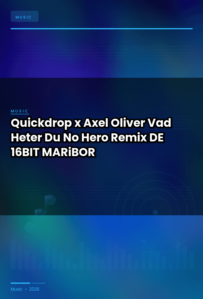 Quickdrop_x_Axel_Oliver-Vad_Heter_Du_No_Hero_Remix_-_10371399_-DE-16BIT-WEB-FLAC-2026-MARiBOR