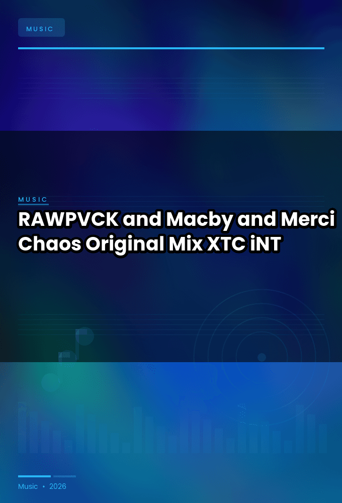 RAWPVCK_and_Macby_and_Merci-Chaos_Original_Mix_-SINGLE-WEB-2024-XTC_iNT