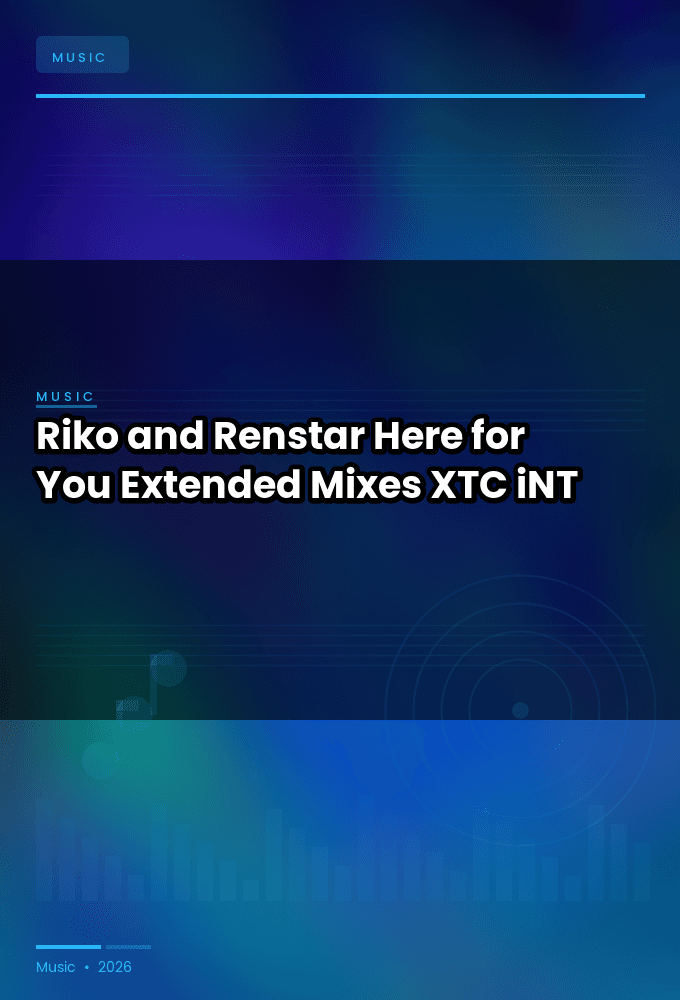 Riko_and_Renstar-Here_for_You_Extended_Mixes_-WEB-2024-XTC_iNT