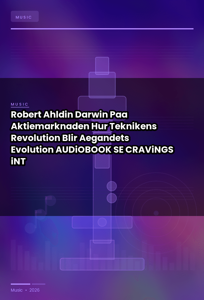 Robert_Ahldin_-_Darwin_Paa_Aktiemarknaden_Hur_Teknikens_Revolution_Blir_Aegandets_Evolution-AUDiOBOOK-WEB-SE-2026-CRAViNGS_iNT