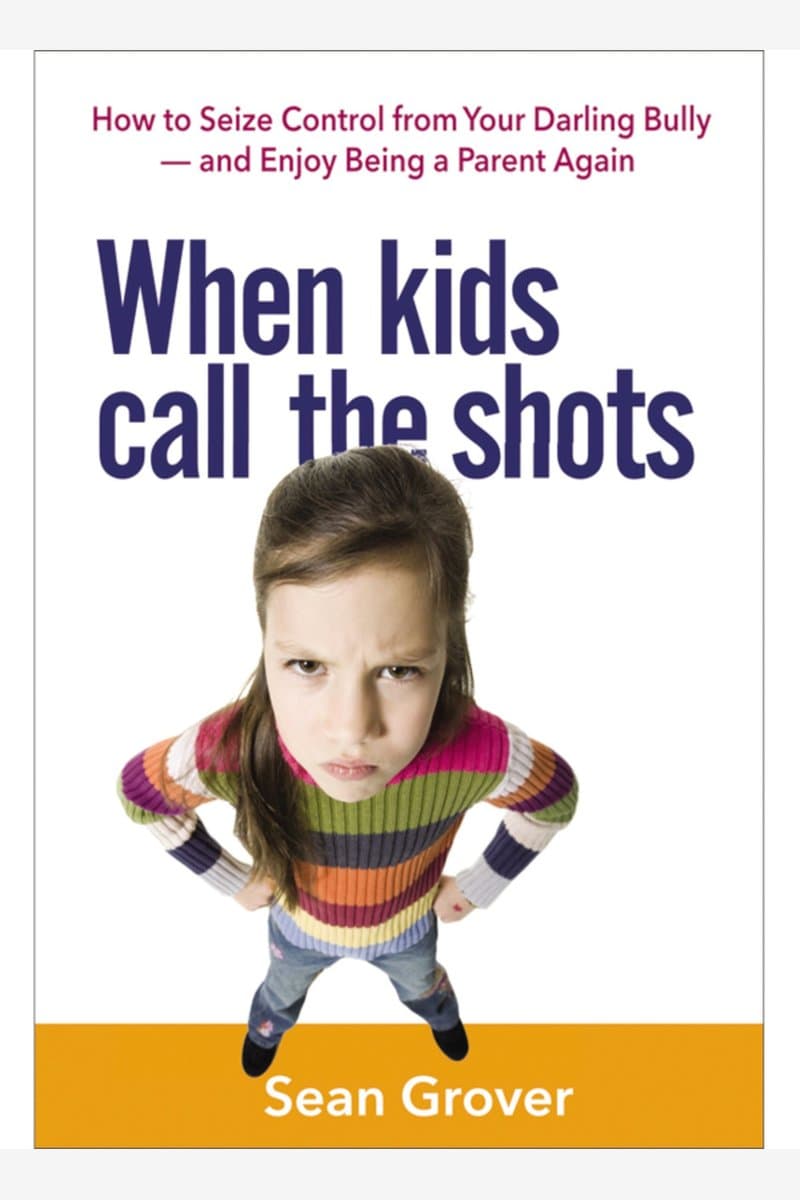 Sean.Grover.When.Kids.Call.the.Shots.How.to.Seize.Control.From.Your.Darling.Bully.-.and.Enjoy.Being.a.Parent.Again.2015.RETAiL.EPUB.eBook-NODE
