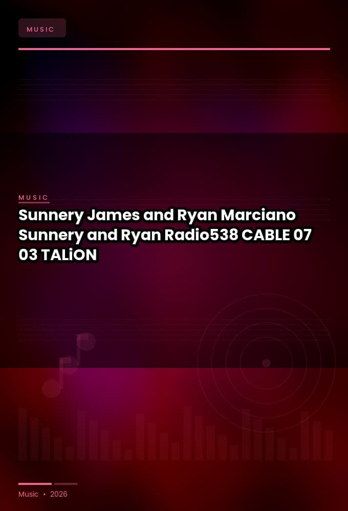 Sunnery_James_and_Ryan_Marciano_-_Sunnery_and_Ryan_Radio538_-CABLE-07-03-2026-TALiON
