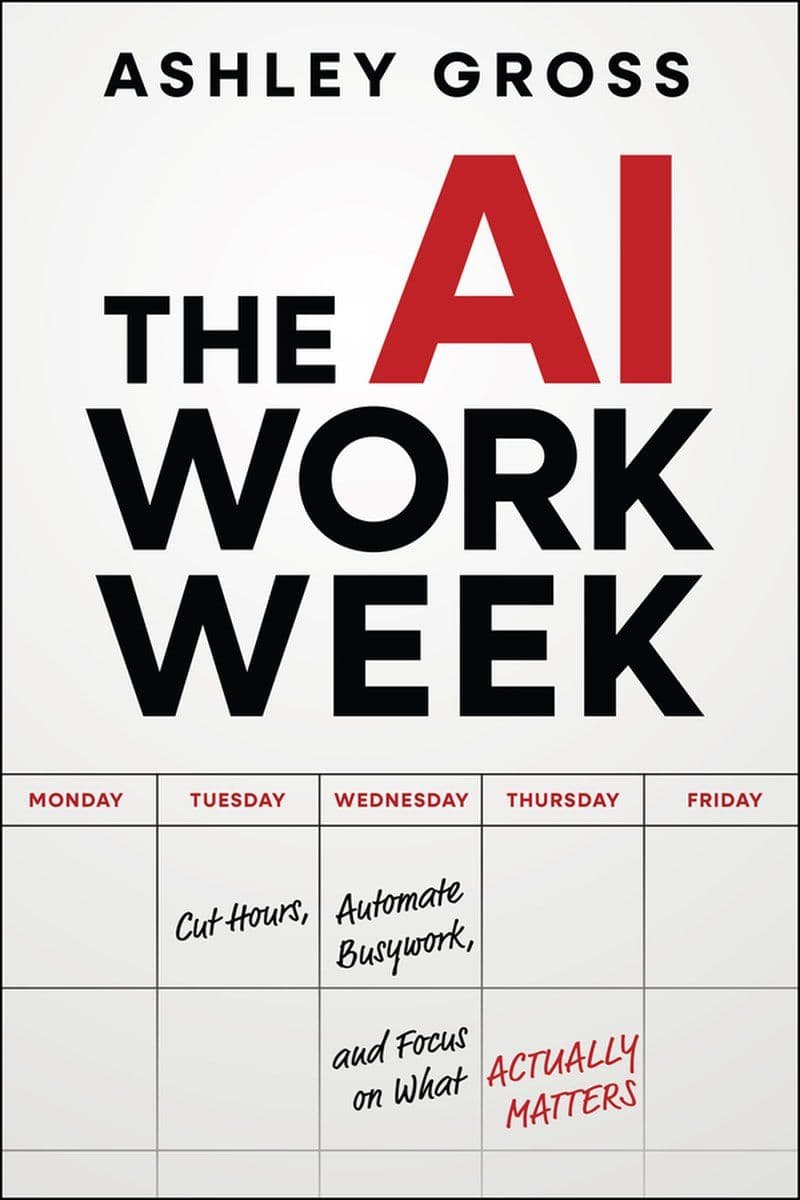 Wiley.-.The.AI.Workweek.Cut.Hours.Automate.Busywork.And.Focus.On.What.Actually.Matters.2026.RETAIL.EPUB.eBook-CTO