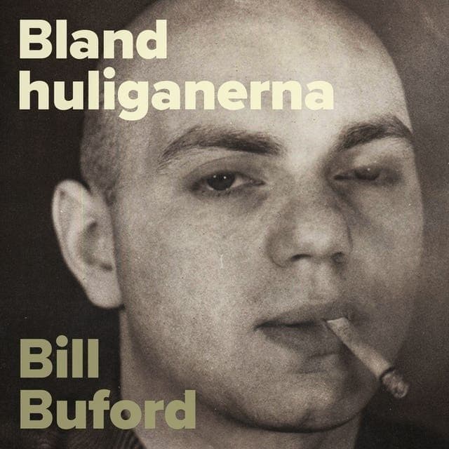 Bill_Buford_-_Bland_Huliganerna-AUDiOBOOK-WEB-SE-2026-CRAViNGS_iNT