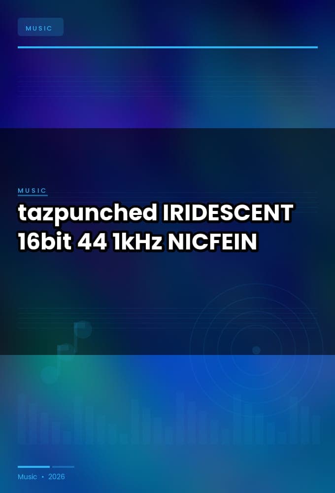 tazpunched_-_IRIDESCENT_2026_FLAC_16bit-44.1kHz_-NICFEIN